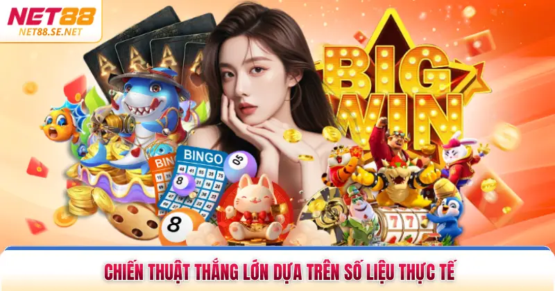 Chiến thuật thắng lớn dựa trên số liệu thực tế