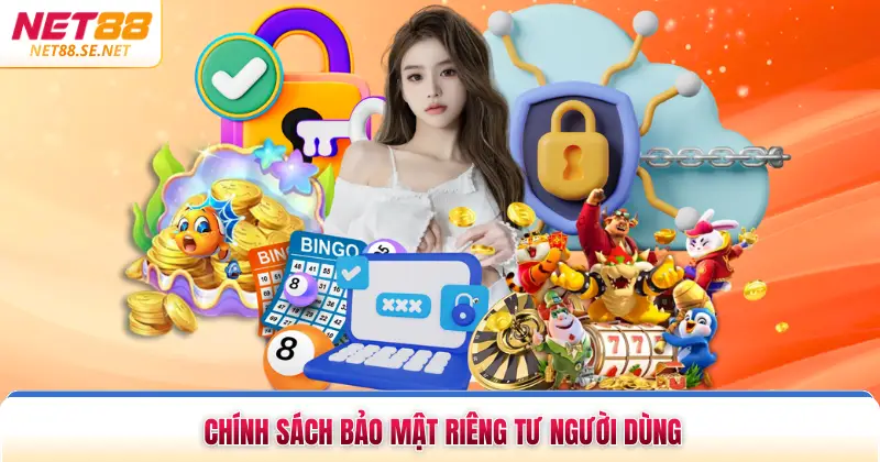 Chính sách bảo mật riêng tư người dùng