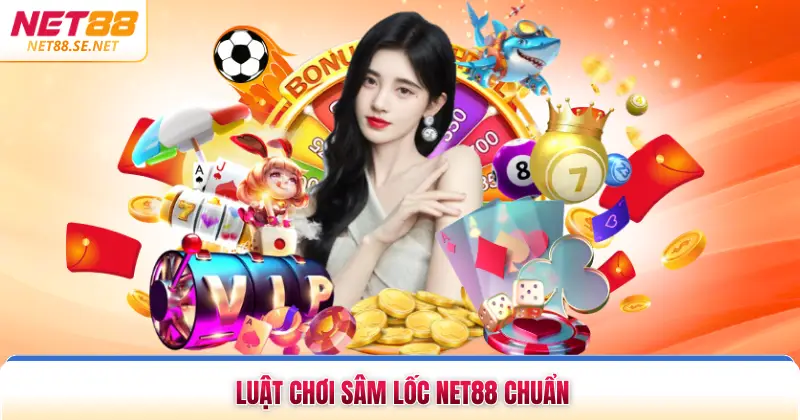  Luật chơi sâm lốc NET88 chuẩn