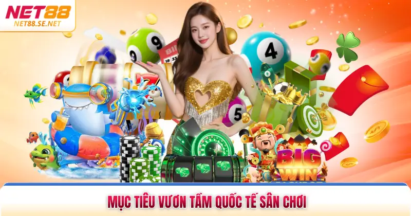 Mục tiêu vươn tầm quốc tế sân chơi