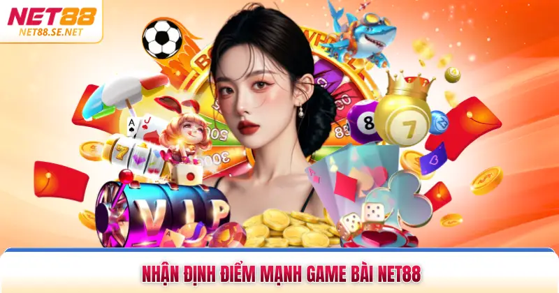 Nhận định điểm mạnh game bài NET88