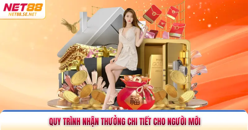 Quy trình nhận thưởng chi tiết cho người mới